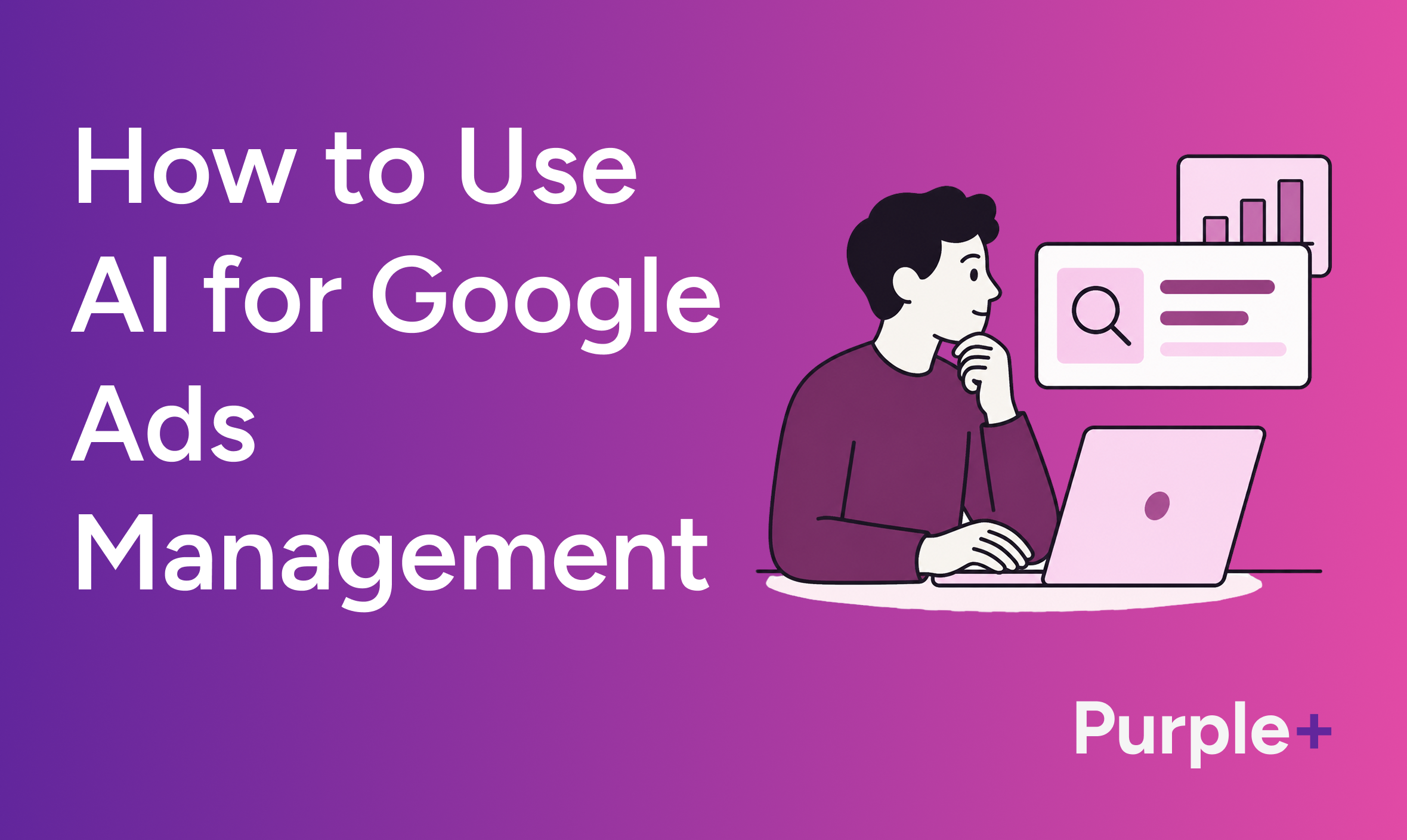 How to Use AI for Google Ads Management
