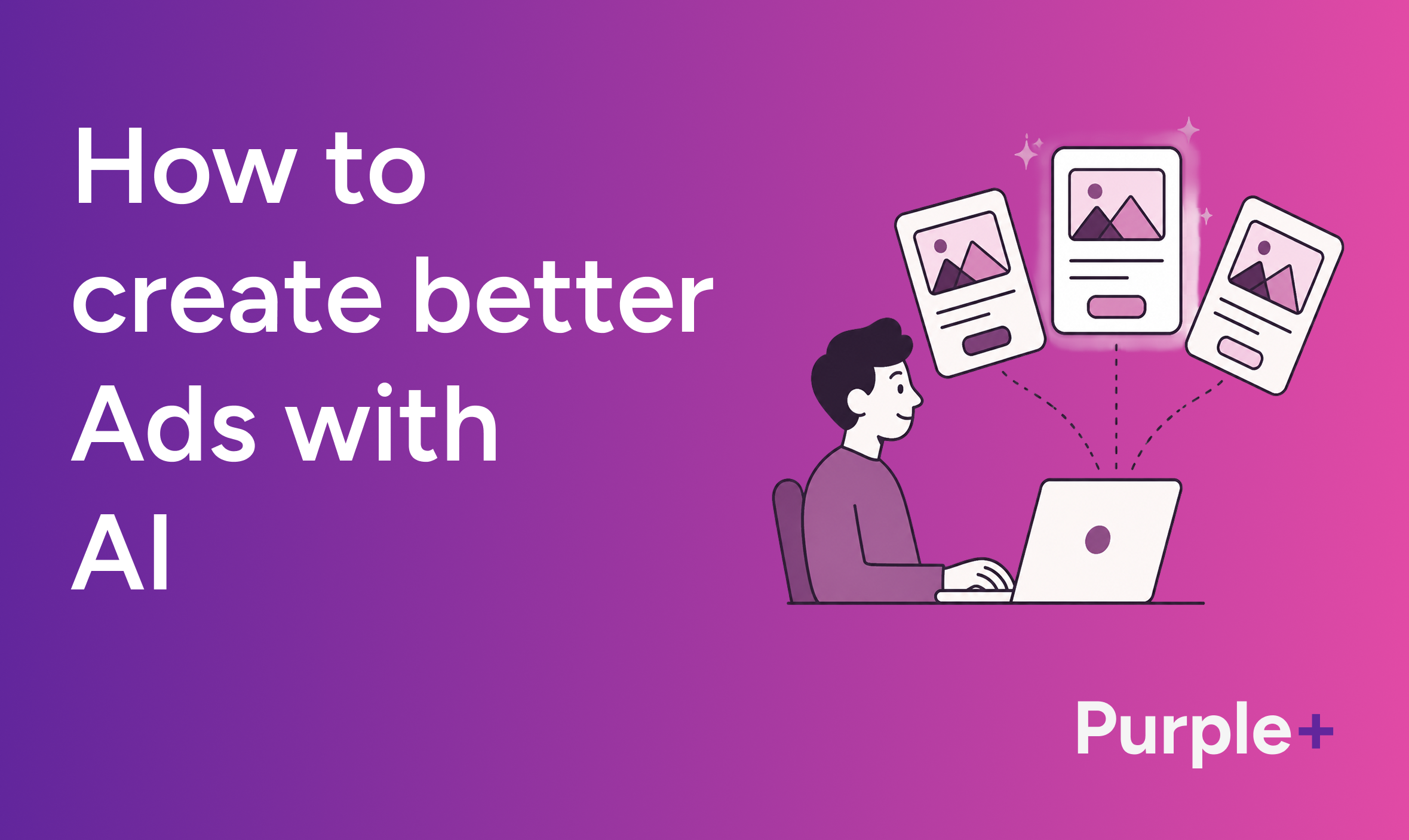 How to Create Better Ads with Ad Creative AI