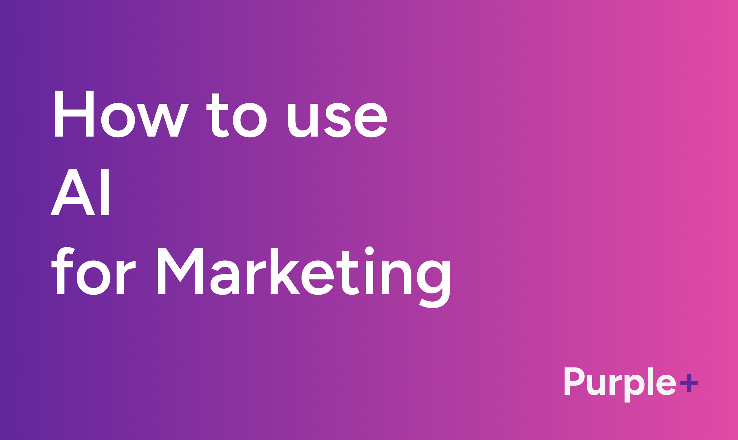 How to Use AI for Marketing