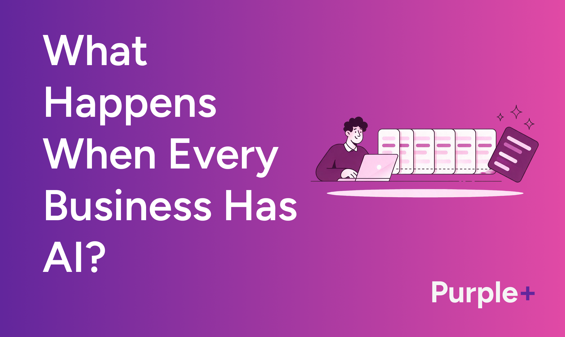 When Every Business Has AI, How Do You Compete? 