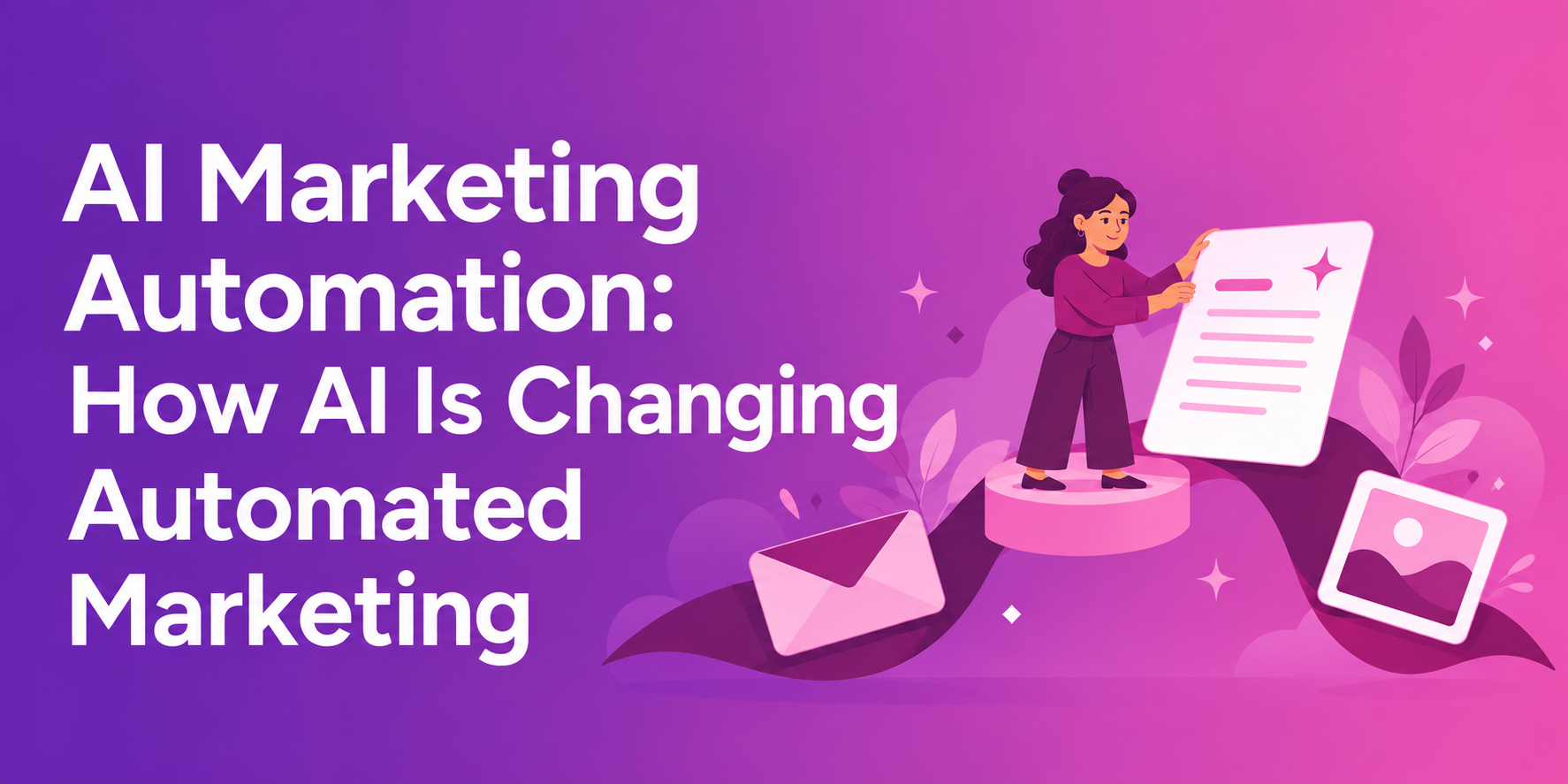 AI Marketing Automation: How AI Is Changing Automated Marketing
