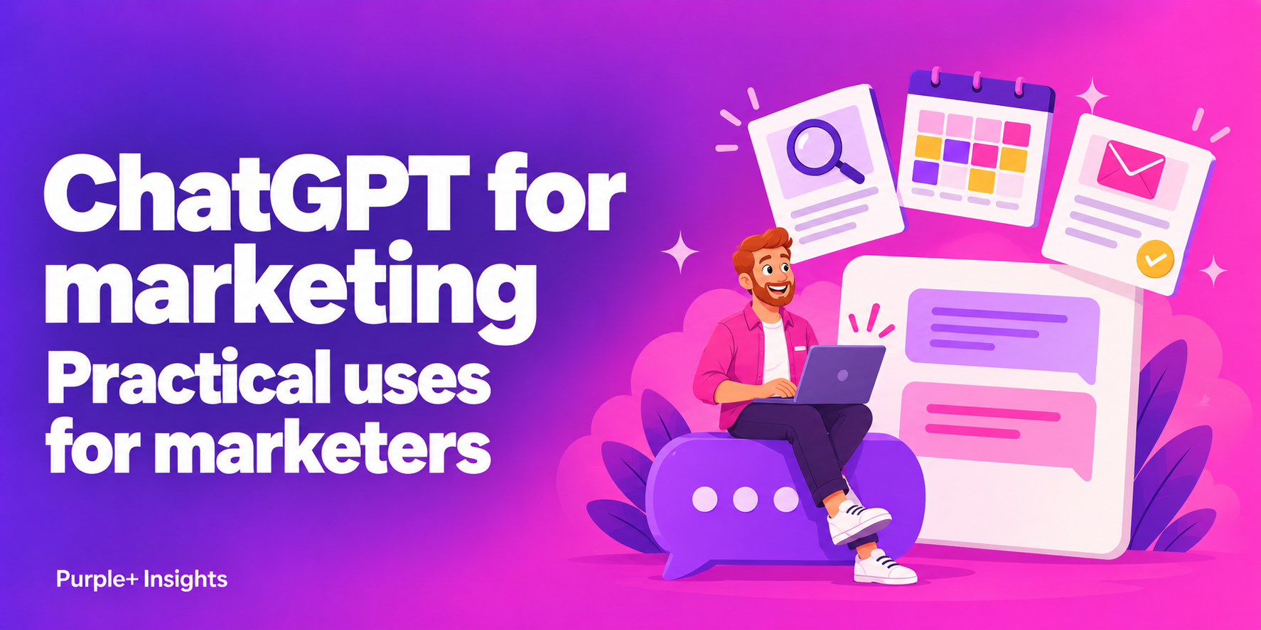 ChatGPT for Marketing: Practical Uses for Marketers